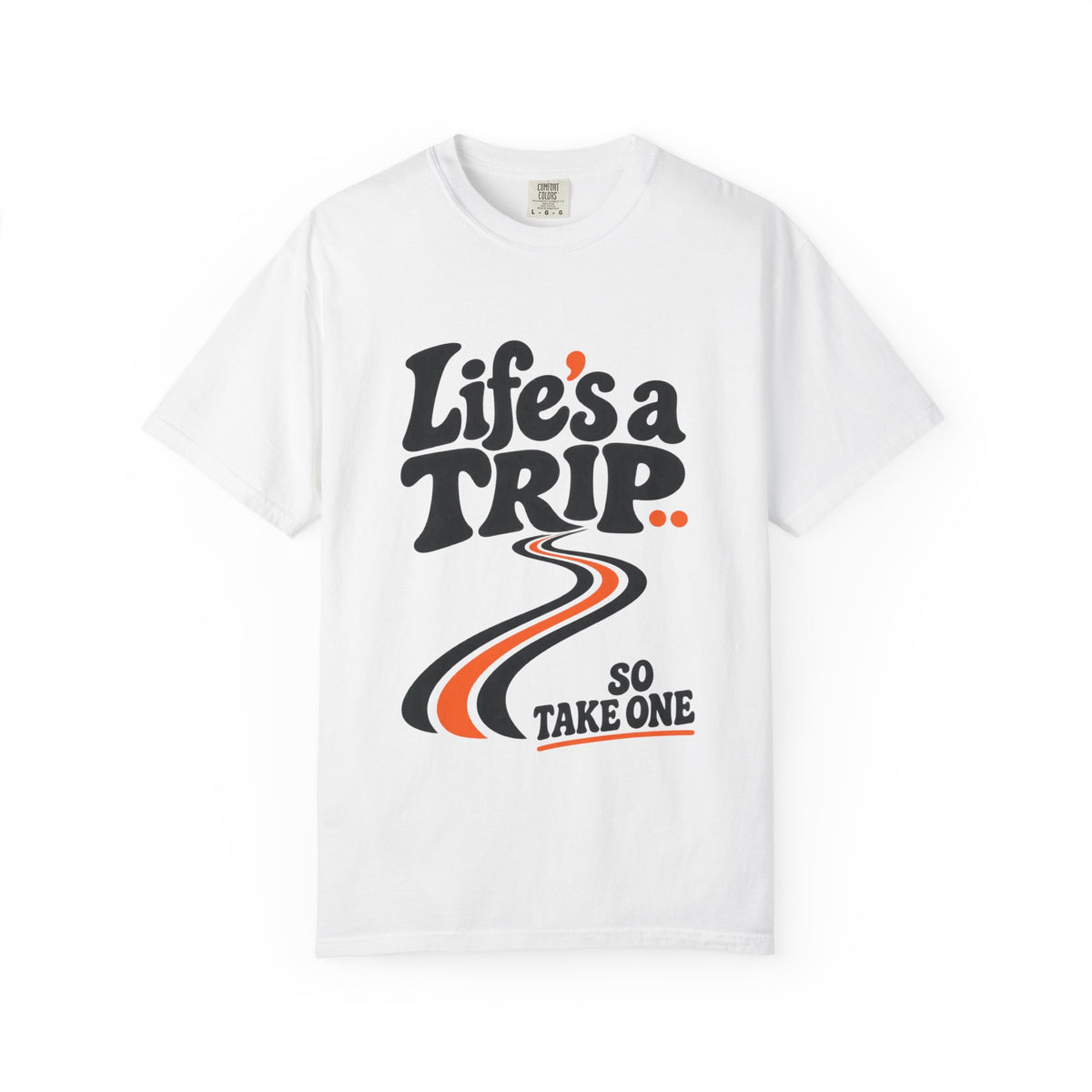 Life’s a Trip, So Take One T-Shirt
