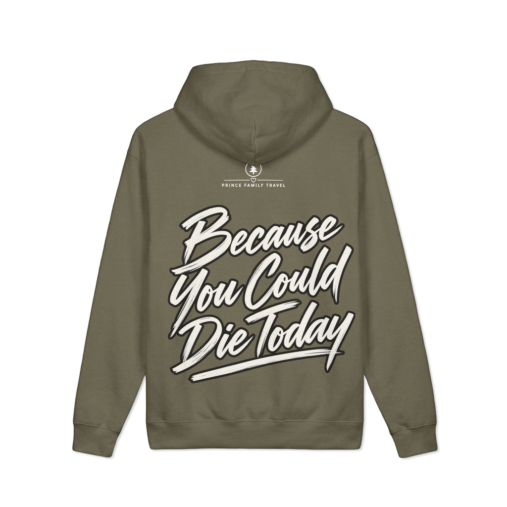 "Live Today Because You Could Die Today" Inspirational Pullover