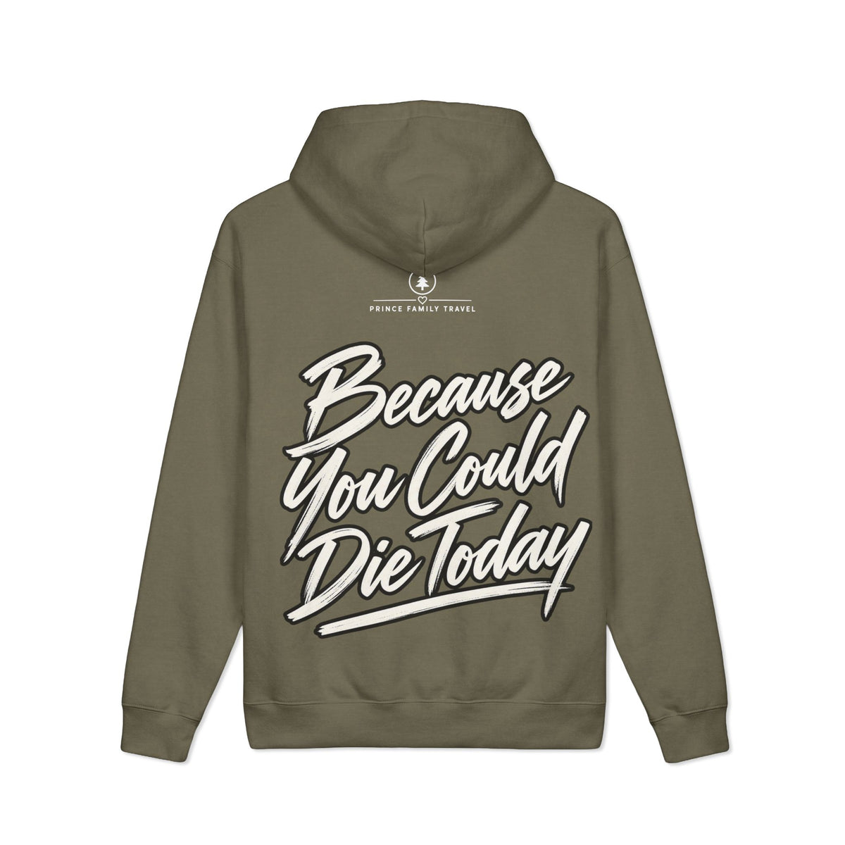 "Live Today Because You Could Die Today" Inspirational Pullover