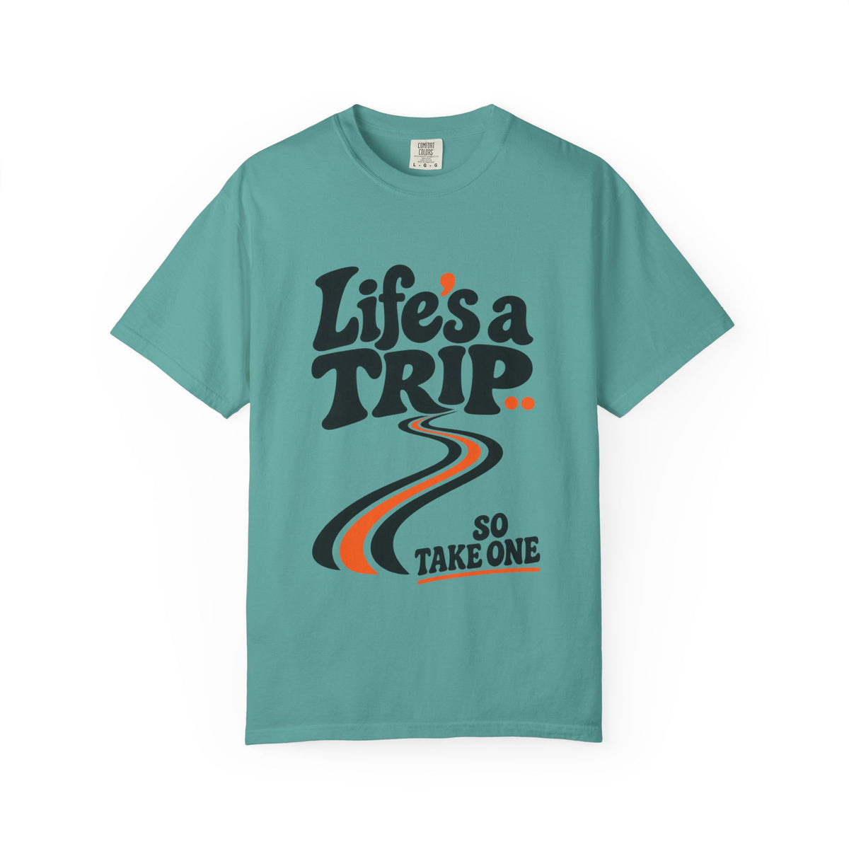 Life’s a Trip, So Take One T-Shirt