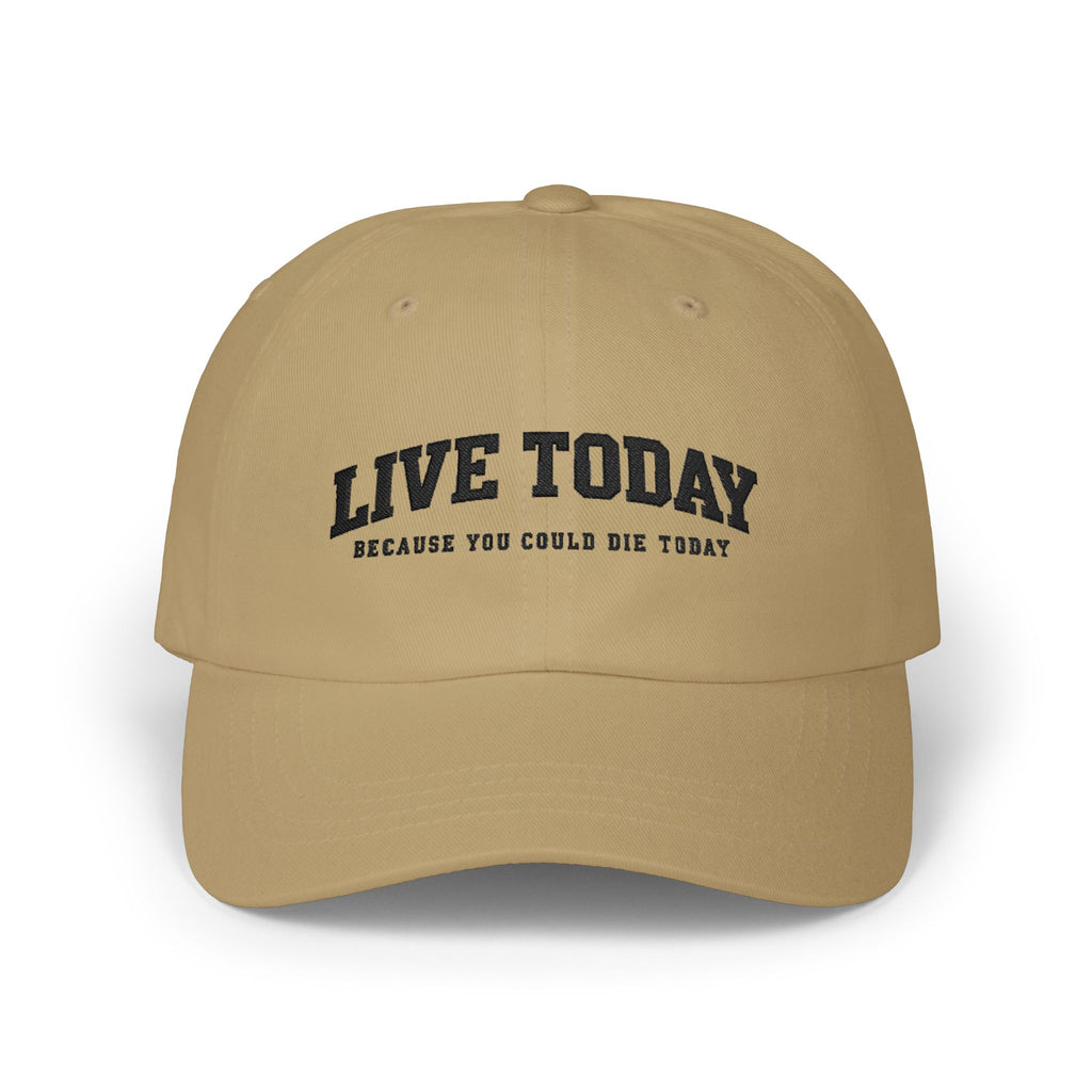 'Live Today Because You Could Die Today' Cap