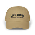 'Live Today Because You Could Die Today' Cap