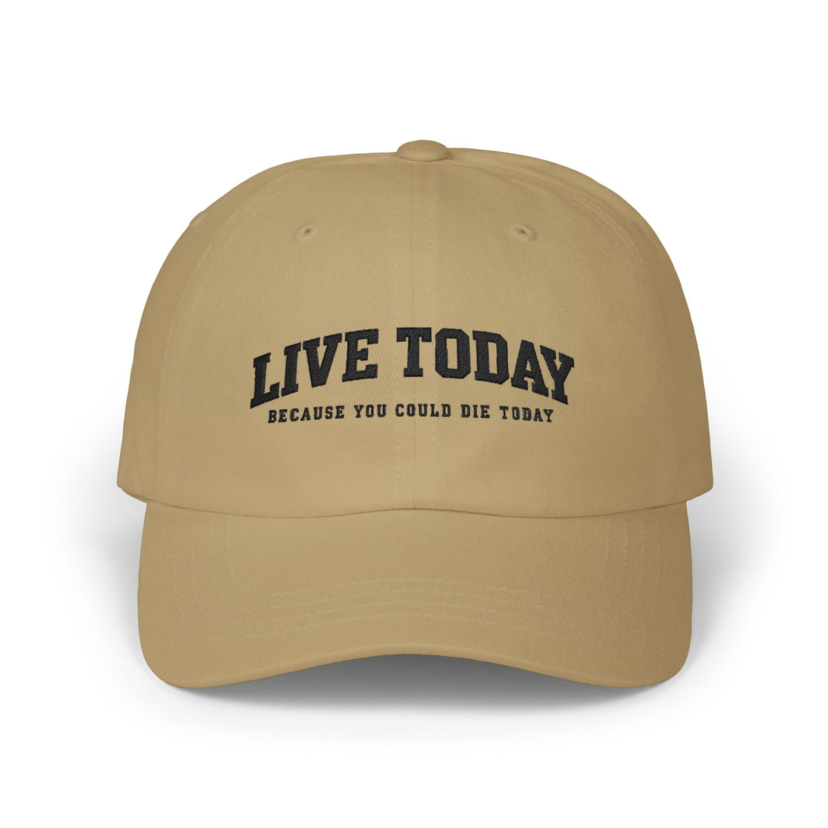 'Live Today Because You Could Die Today' Cap