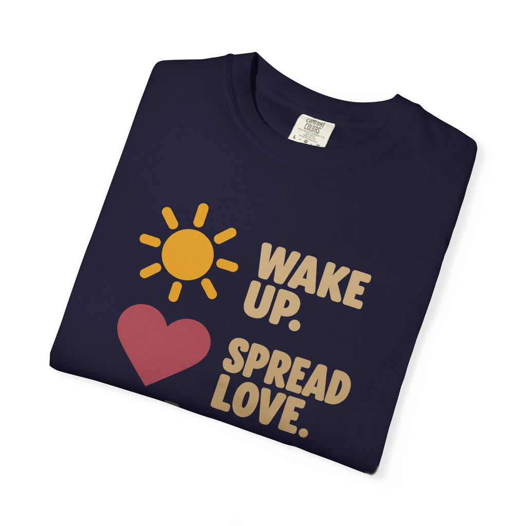 Wake Up Spread Love Sleep Repeat T-Shirt