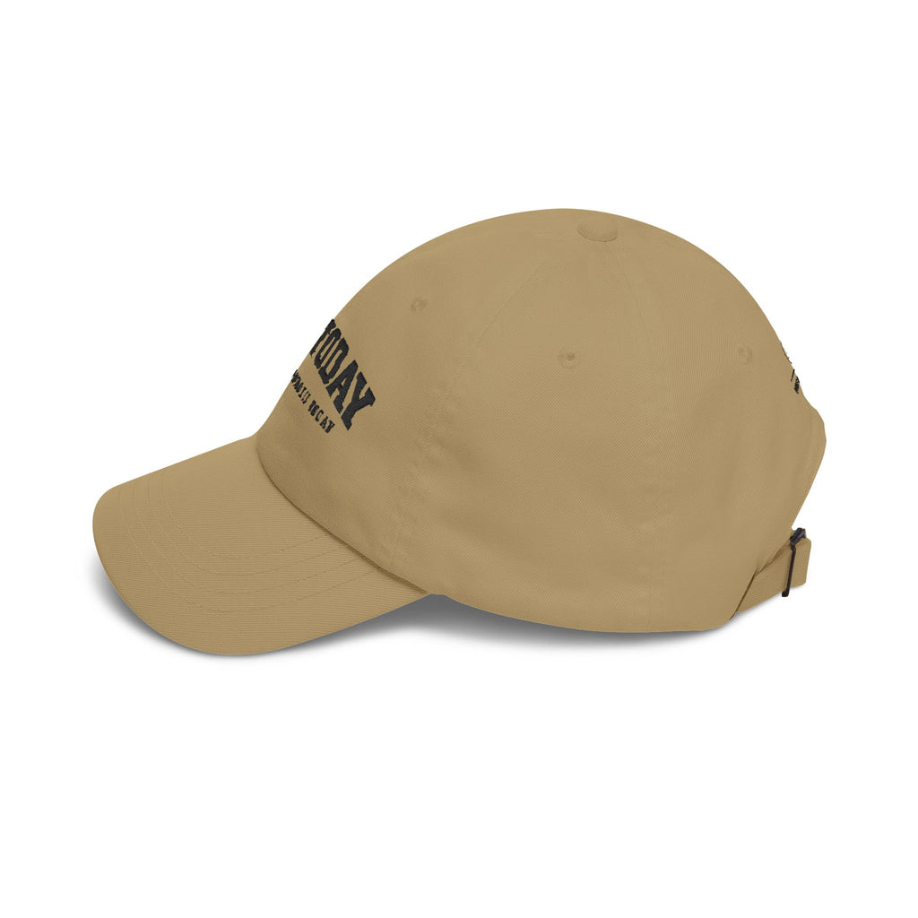 'Live Today Because You Could Die Today' Cap