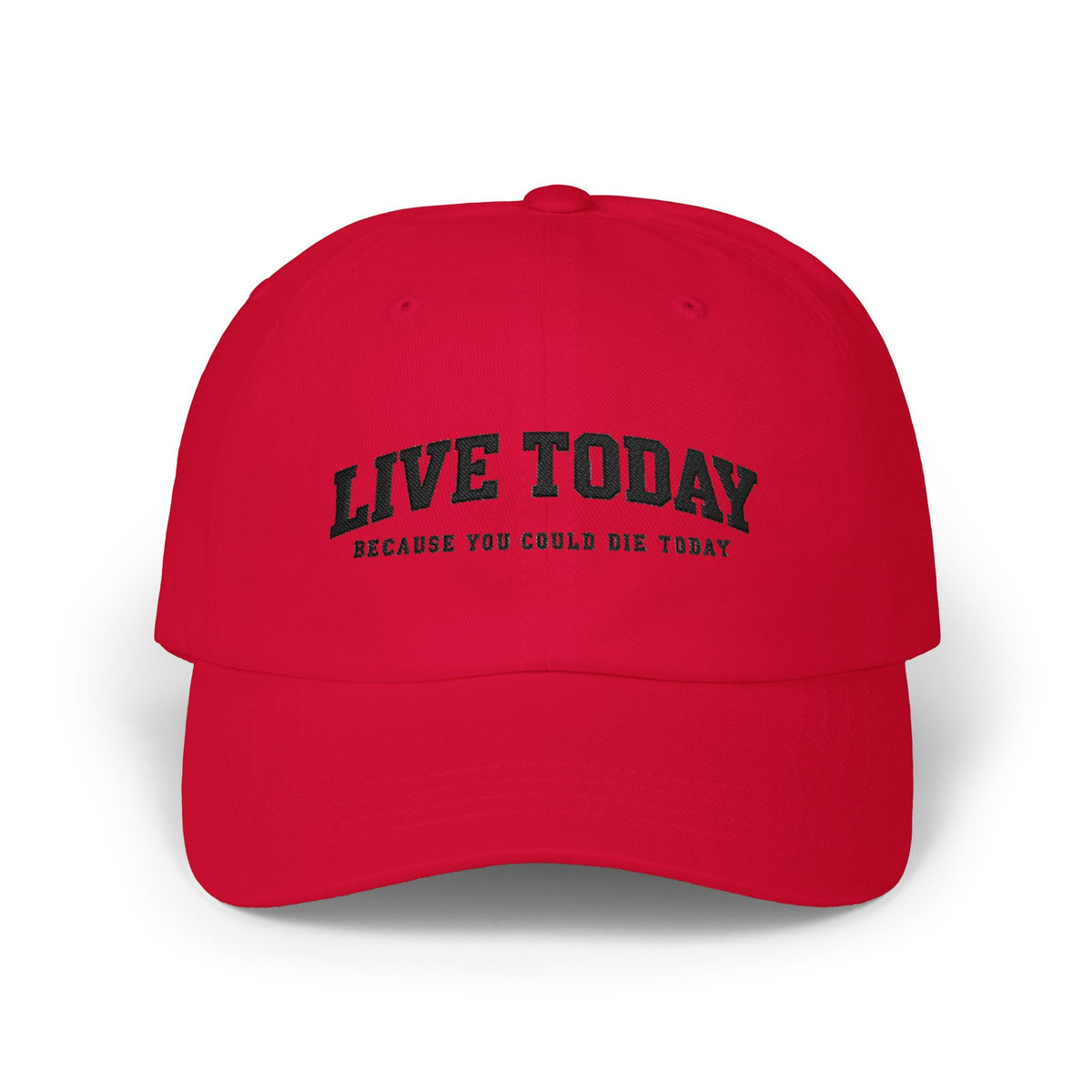 'Live Today Because You Could Die Today' Cap
