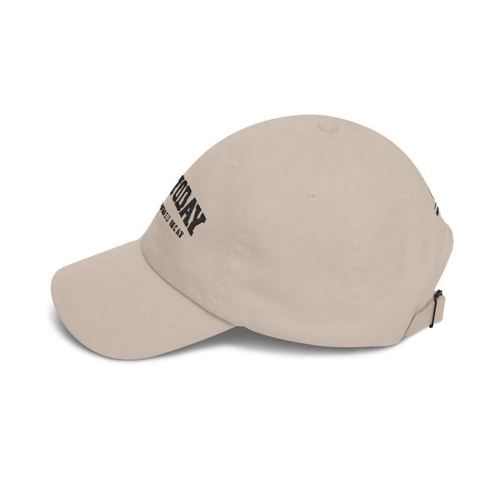 'Live Today Because You Could Die Today' Cap