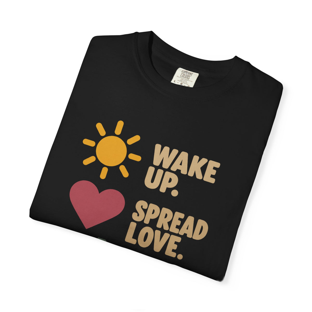 Wake Up Spread Love Sleep Repeat T-Shirt