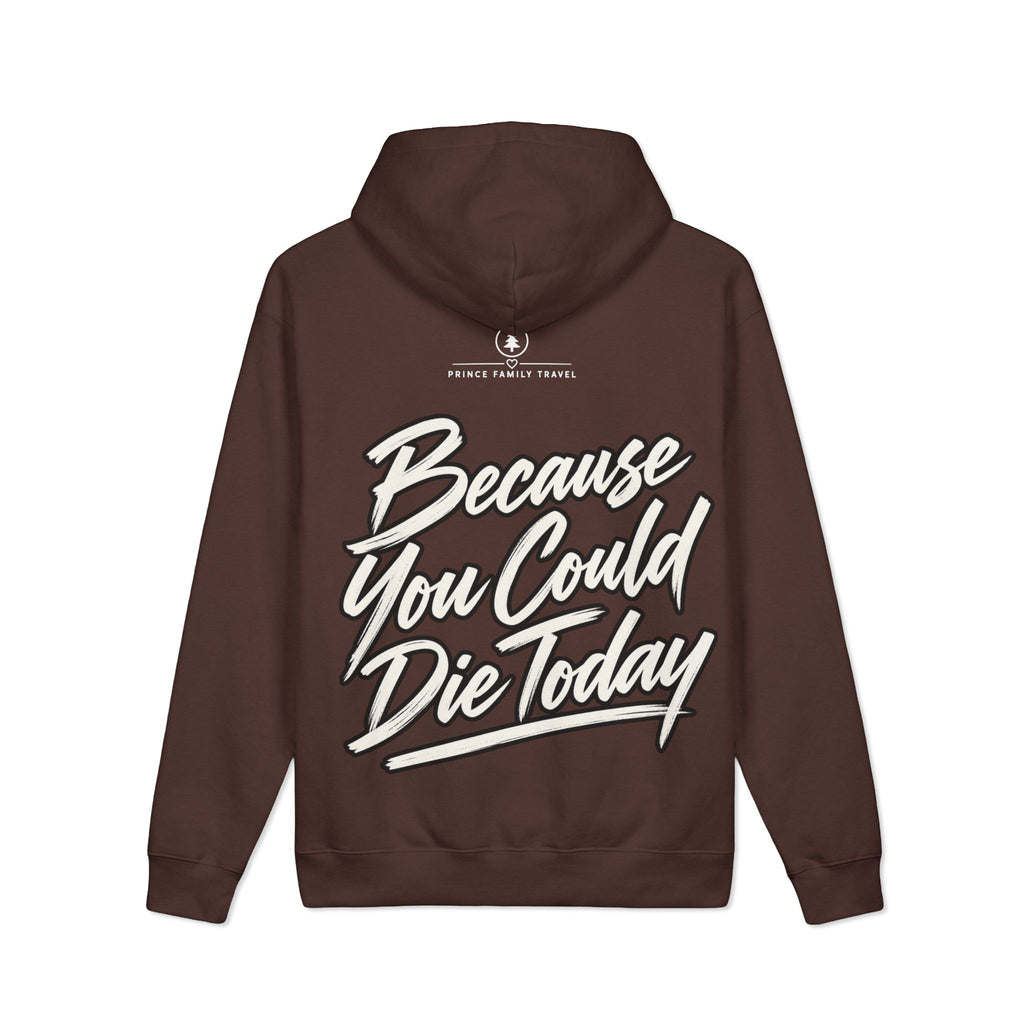 "Live Today Because You Could Die Today" Inspirational Pullover