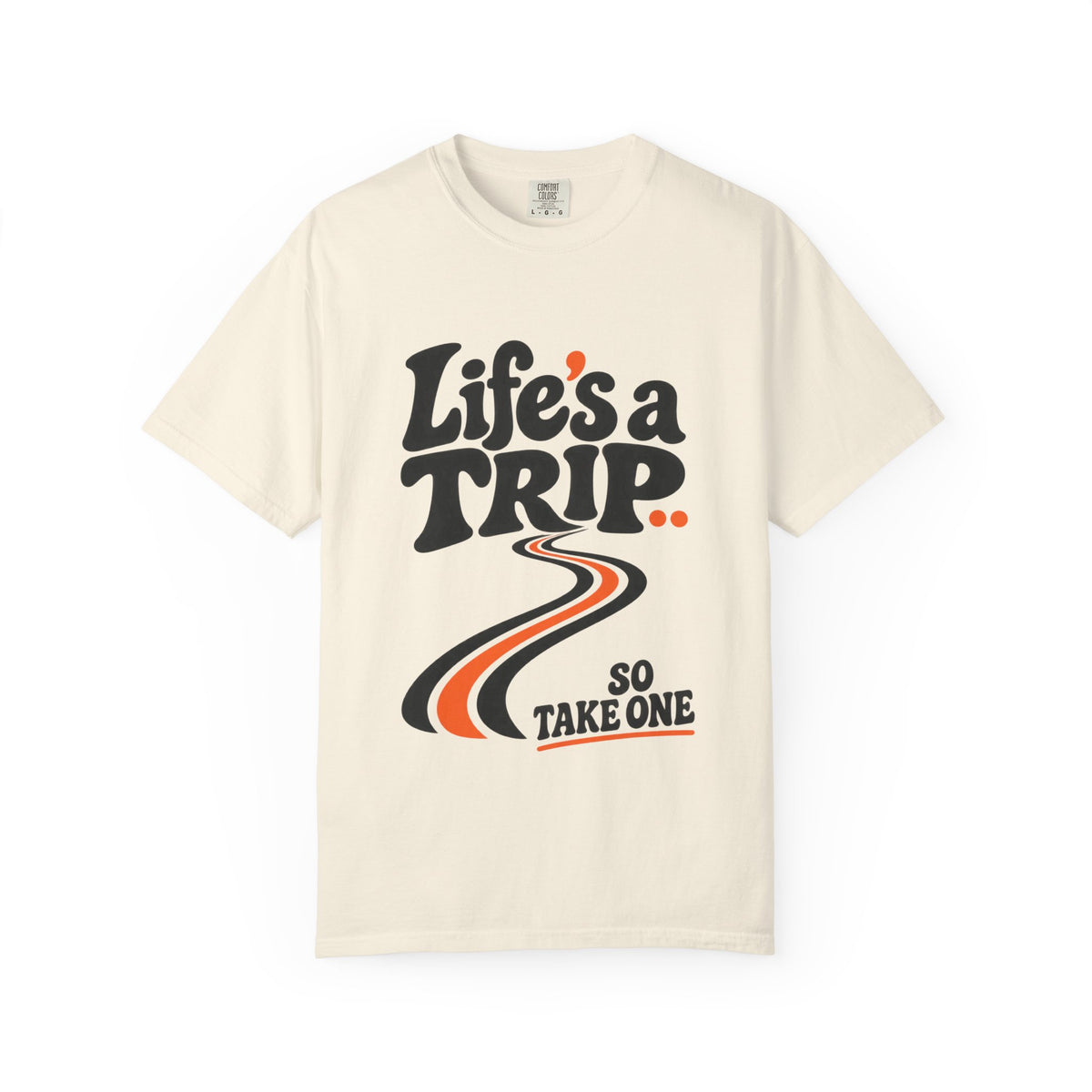Life’s a Trip, So Take One T-Shirt