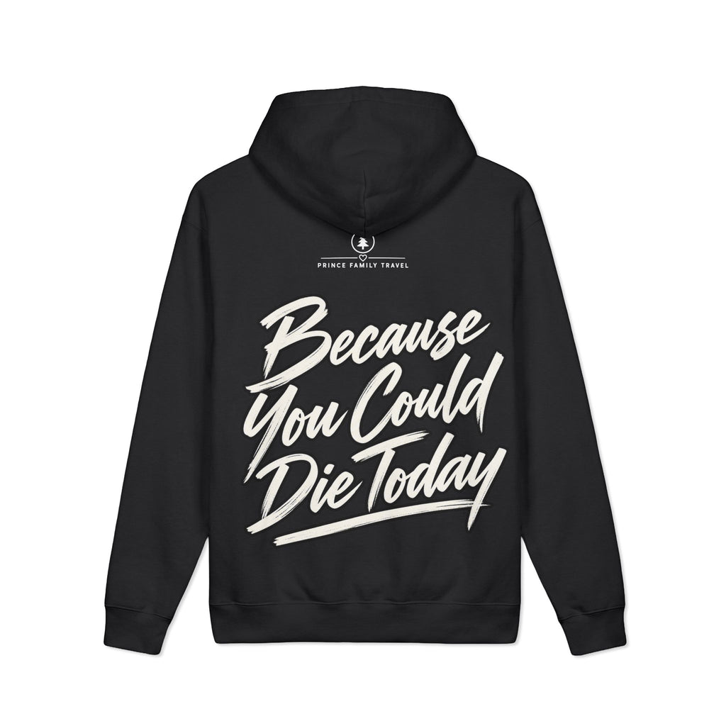 "Live Today Because You Could Die Today" Inspirational Pullover