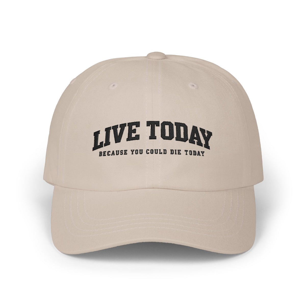 'Live Today Because You Could Die Today' Cap